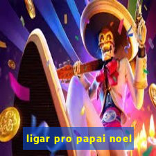 ligar pro papai noel